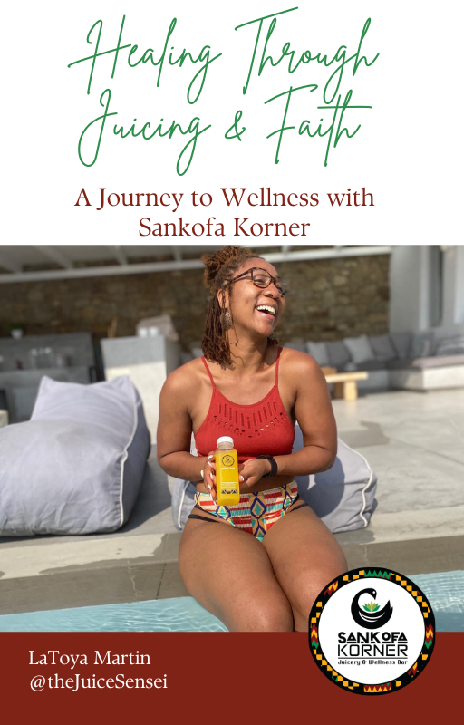 Healing through Juicing & Faith: A Journey to Wellness with Sankofa Korner